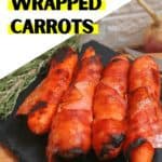 Maple Bacon Wrapped Carrots